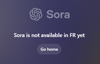 Capture d’écran indiquant que Sora, l’IA d’OpenAI, n’est pas encore disponible en France.